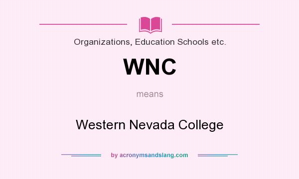 What does WNC mean? It stands for Western Nevada College