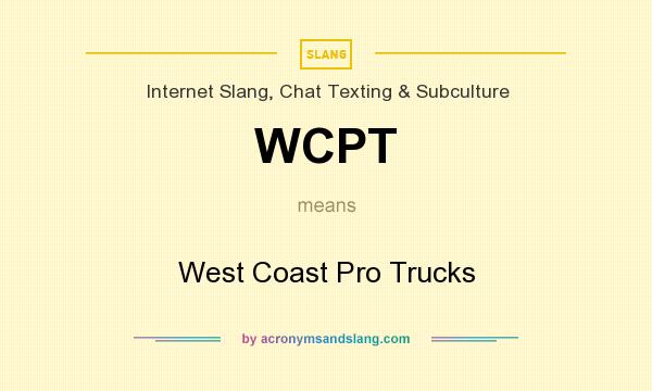 What does WCPT mean? It stands for West Coast Pro Trucks