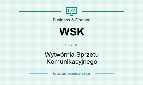 What does WSK mean? It stands for Wytwórnia Sprzetu Komunikacyjnego