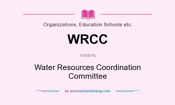What does WRCC mean? It stands for Water Resources Coordination Committee