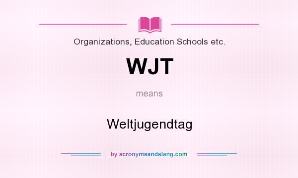 What does WJT mean? It stands for Weltjugendtag
