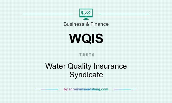 What does WQIS mean? It stands for Water Quality Insurance Syndicate