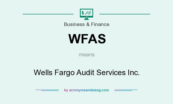 What does WFAS mean? It stands for Wells Fargo Audit Services Inc.