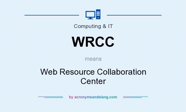 What does WRCC mean? It stands for Web Resource Collaboration Center