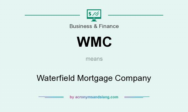 What does WMC mean? It stands for Waterfield Mortgage Company