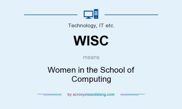 What does WISC mean? It stands for Women in the School of Computing