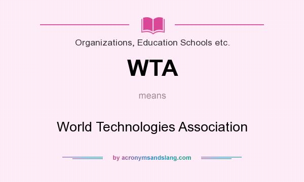 What does WTA mean? It stands for World Technologies Association