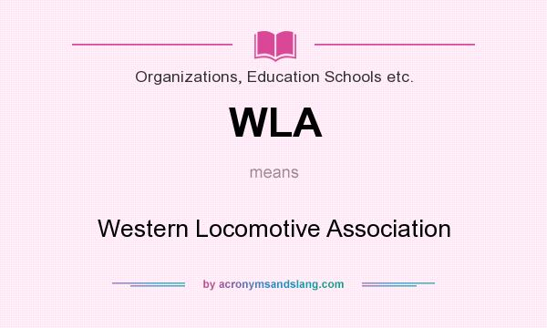 What does WLA mean? It stands for Western Locomotive Association