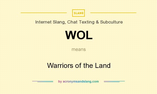 What does WOL mean? It stands for Warriors of the Land