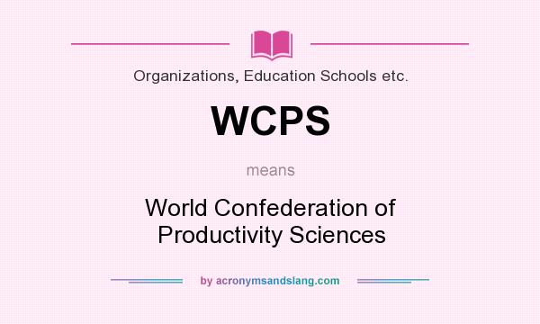 What does WCPS mean? It stands for World Confederation of Productivity Sciences