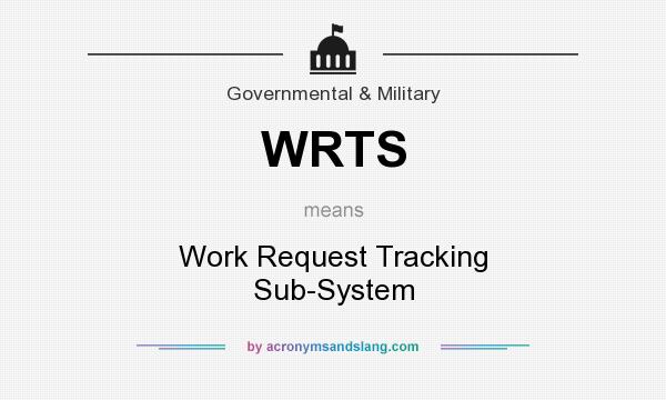 What does WRTS mean? It stands for Work Request Tracking Sub-System