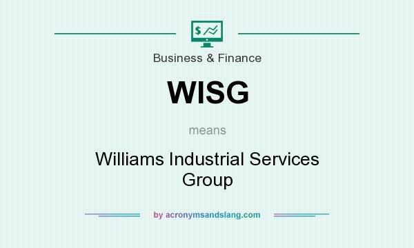 What does WISG mean? It stands for Williams Industrial Services Group