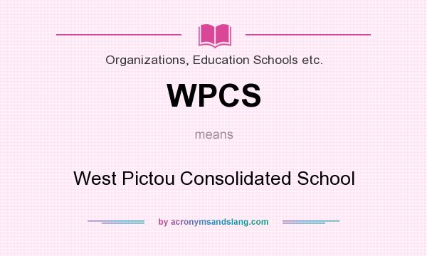 What does WPCS mean? It stands for West Pictou Consolidated School