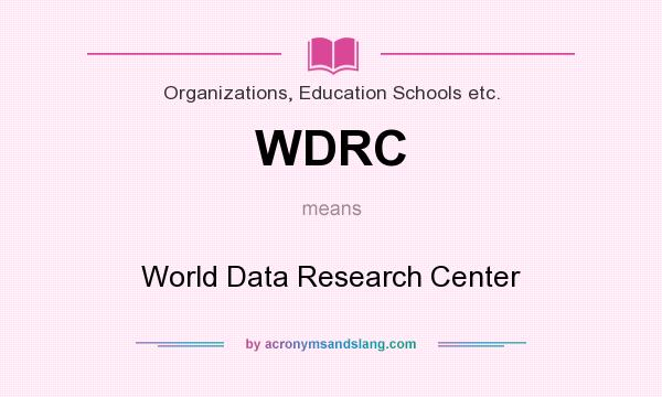 What does WDRC mean? It stands for World Data Research Center
