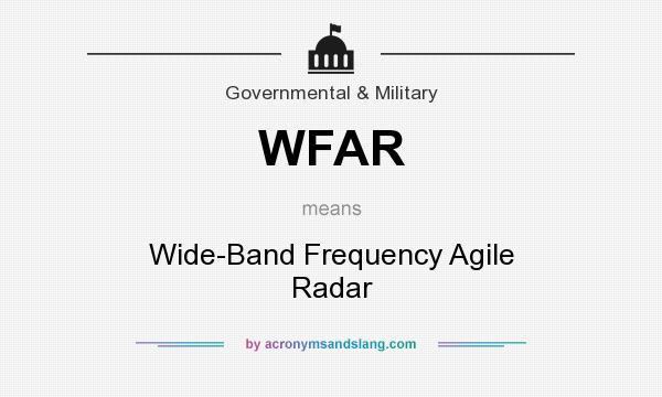 What does WFAR mean? It stands for Wide-Band Frequency Agile Radar