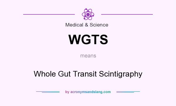 What does WGTS mean? It stands for Whole Gut Transit Scintigraphy