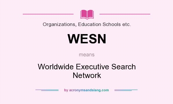 What does WESN mean? It stands for Worldwide Executive Search Network