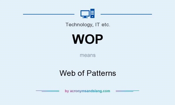 What does WOP mean? It stands for Web of Patterns
