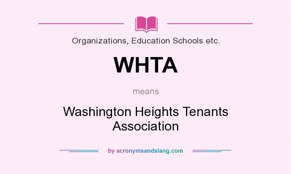 What does WHTA mean? It stands for Washington Heights Tenants Association