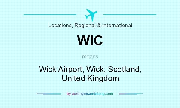 What does WIC mean? It stands for Wick Airport, Wick, Scotland, United Kingdom