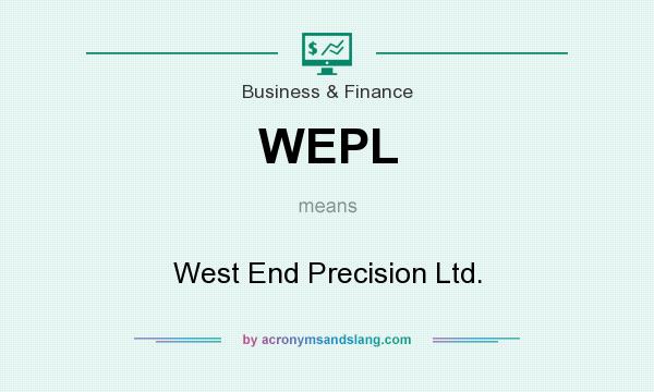 What does WEPL mean? It stands for West End Precision Ltd.