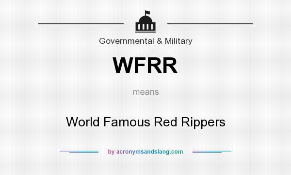 What does WFRR mean? It stands for World Famous Red Rippers