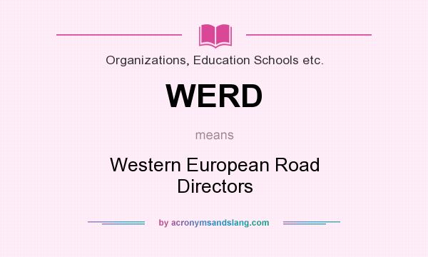 What does WERD mean? It stands for Western European Road Directors