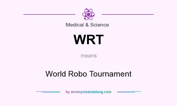 What does WRT mean? It stands for World Robo Tournament