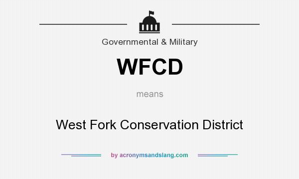What does WFCD mean? It stands for West Fork Conservation District