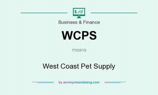 What does WCPS mean? It stands for West Coast Pet Supply