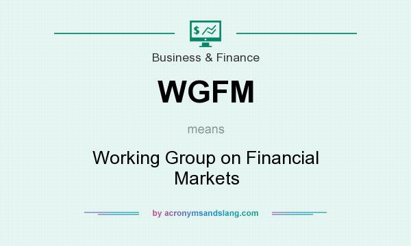 What does WGFM mean? It stands for Working Group on Financial Markets