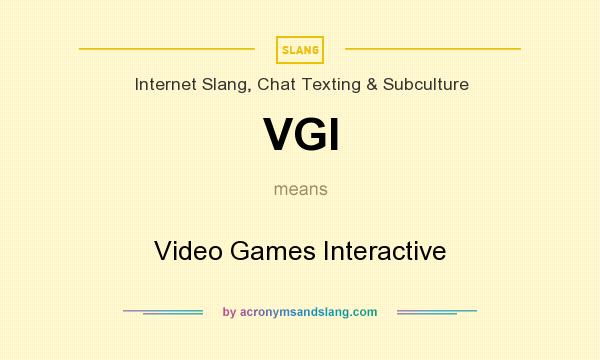 What does VGI mean? It stands for Video Games Interactive