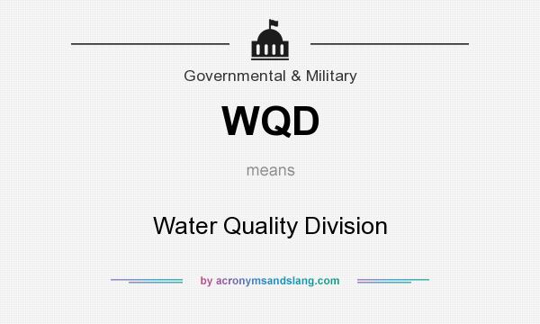 What does WQD mean? It stands for Water Quality Division