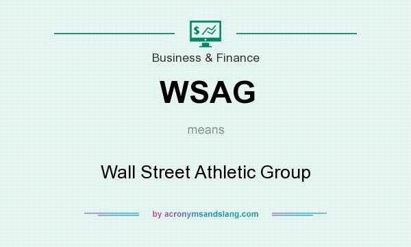 What does WSAG mean? It stands for Wall Street Athletic Group