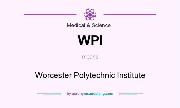 What does WPI mean? It stands for Worcester Polytechnic Institute