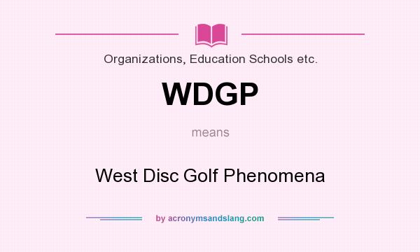 What does WDGP mean? It stands for West Disc Golf Phenomena
