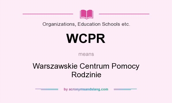 What does WCPR mean? It stands for Warszawskie Centrum Pomocy Rodzinie