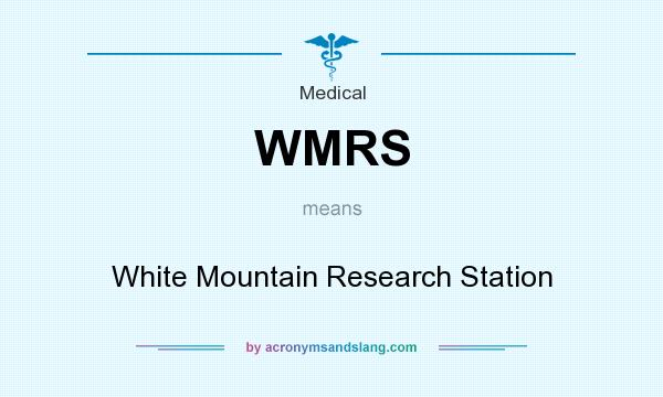 What does WMRS mean? It stands for White Mountain Research Station