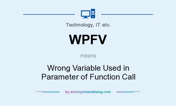 What does WPFV mean? It stands for Wrong Variable Used in Parameter of Function Call