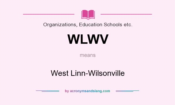 What does WLWV mean? It stands for West Linn-Wilsonville