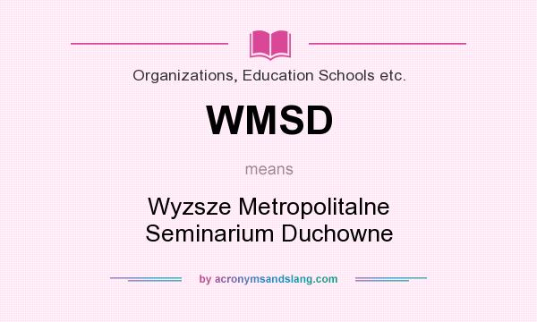 What does WMSD mean? It stands for Wyzsze Metropolitalne Seminarium Duchowne
