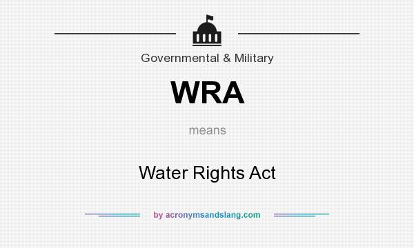 What does WRA mean? It stands for Water Rights Act