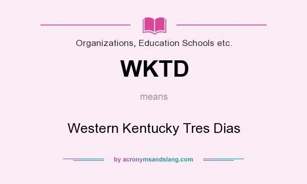 What does WKTD mean? It stands for Western Kentucky Tres Dias