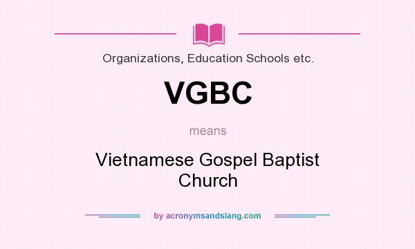 What does VGBC mean? It stands for Vietnamese Gospel Baptist Church