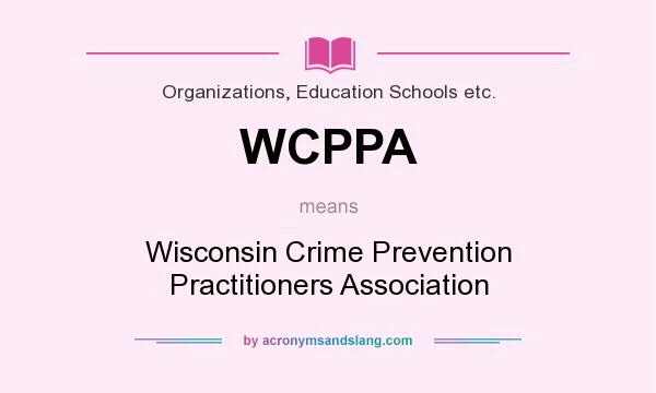 What does WCPPA mean? It stands for Wisconsin Crime Prevention Practitioners Association