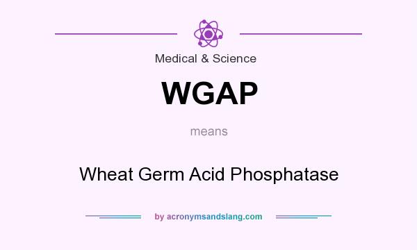 What does WGAP mean? It stands for Wheat Germ Acid Phosphatase
