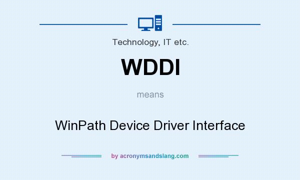 What does WDDI mean? It stands for WinPath Device Driver Interface