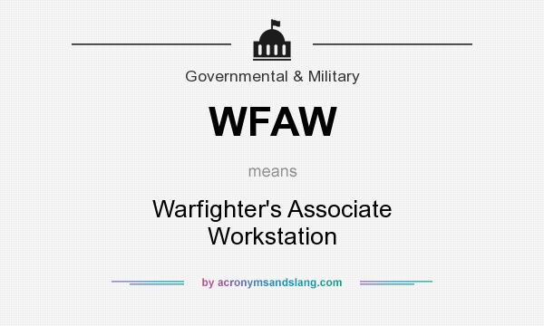 What does WFAW mean? It stands for Warfighter`s Associate Workstation