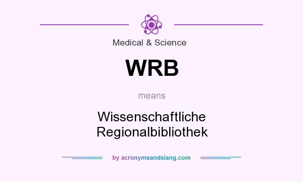 What does WRB mean? It stands for Wissenschaftliche Regionalbibliothek