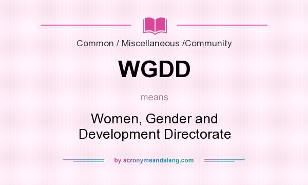 What does WGDD mean? It stands for Women, Gender and Development Directorate
